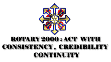 ROTARY 2000: ACT WITH CONSISTENCY, CREDIBILITY, CONTINUITY